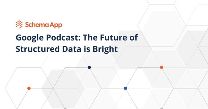 Structured Data Insights from Google Podcast: The Future is Bright!
