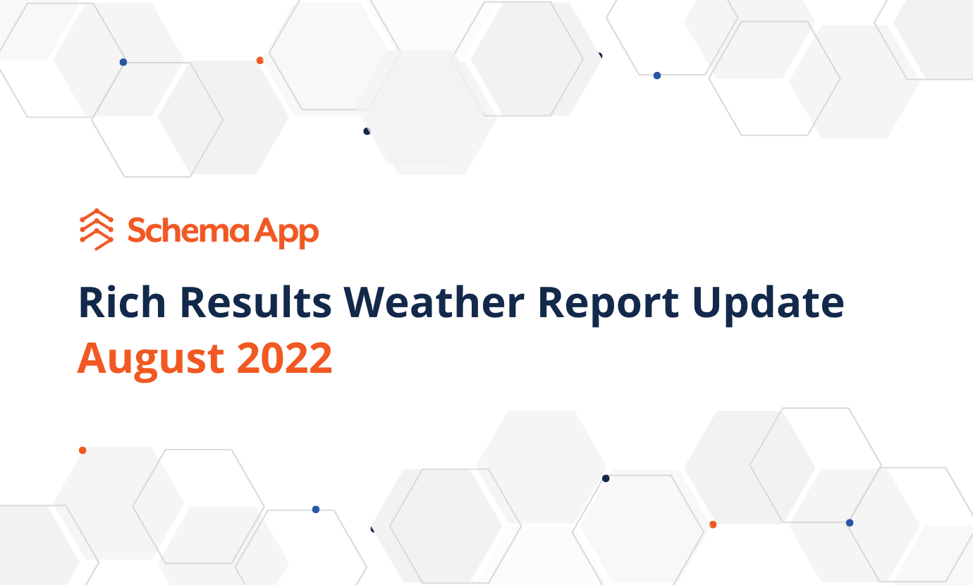 August 2022 Rich Results Weather Report Update | Schema App