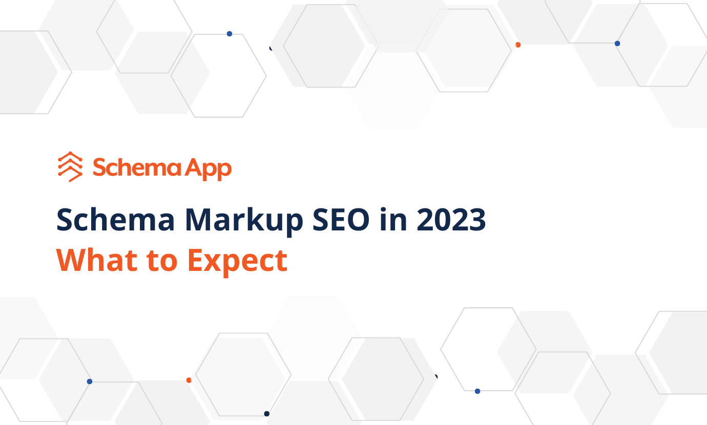 Schema Markup SEO in 2023: What To Expect | Schema App