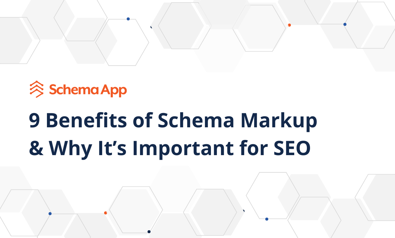 9 Benefits of Schema Markup & Why It’s Important for SEO