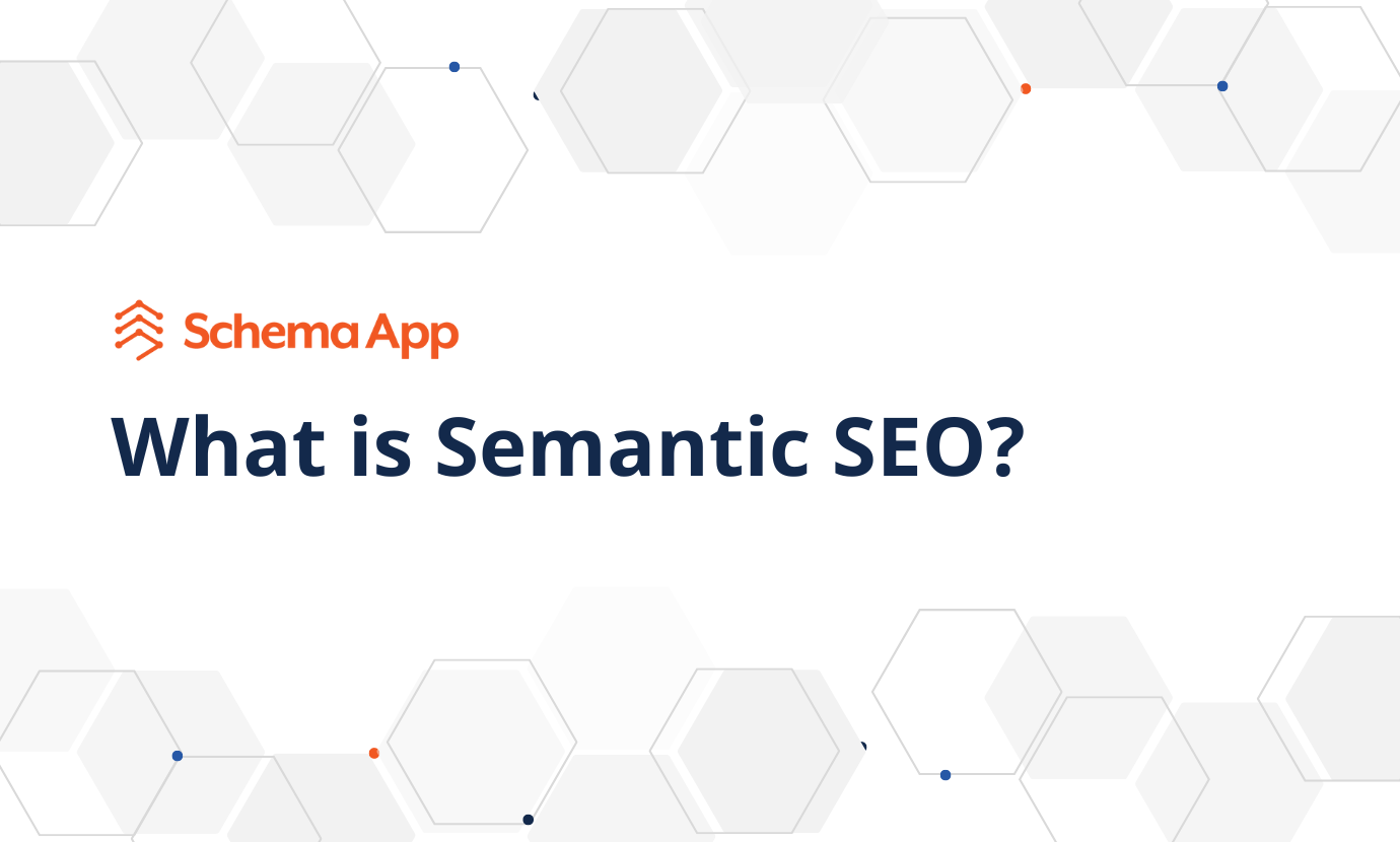 What is Semantic SEO? Guide to Semantic SEO and Entities