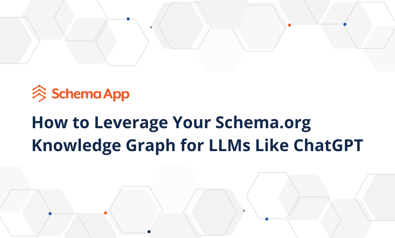 How to Leverage your Schema.org Knowledge Graph for LLMs