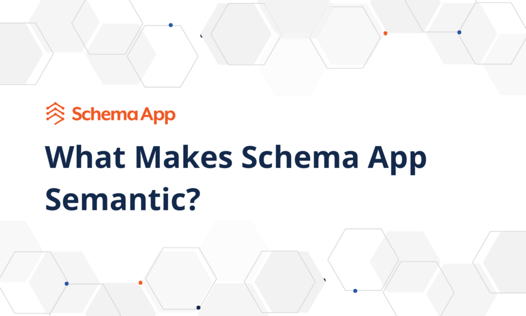 What makes Schema App semantic
