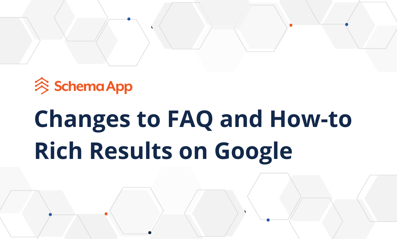 Changes to FAQ and How-to rich results on Google | Schema App Solutions