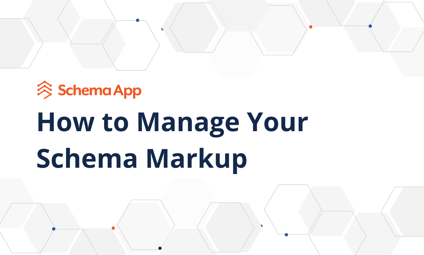 How to Manage Your Schema Markup | Schema App Solutions