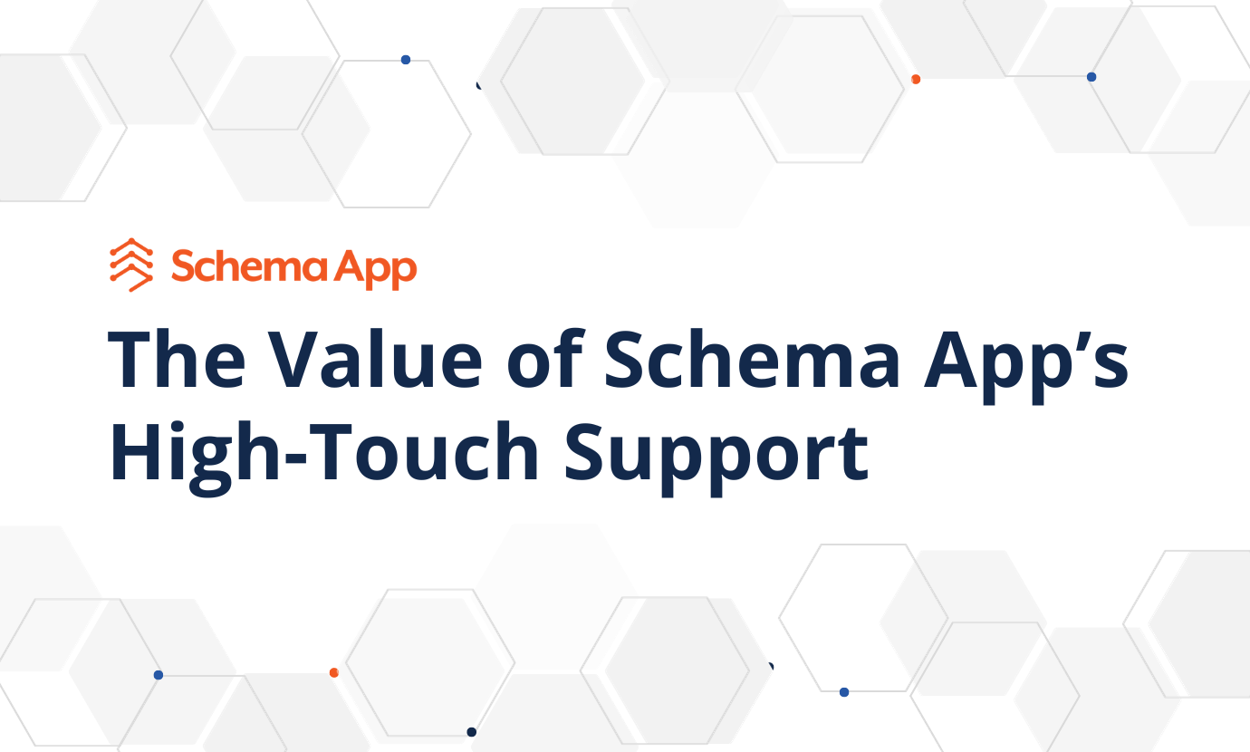 The Value of Schema App’s High-Touch Support | Schema App Solutions