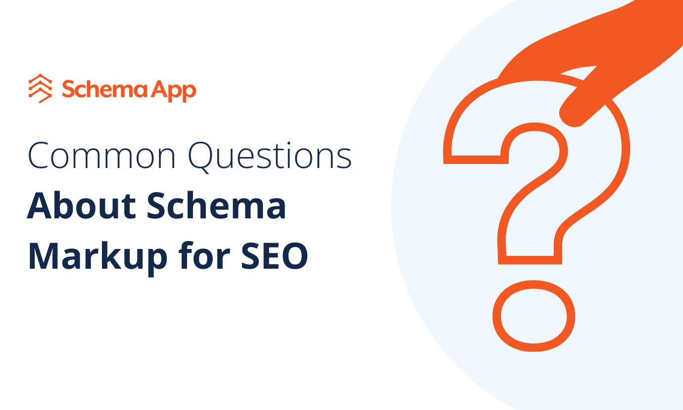 Common Questions About Schema Markup | Schema App Solutions
